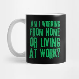 Working From Home Or Living At Work Mug